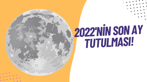 2022’nin Son Ay Tutulması